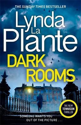 Dark Rooms: The brand new 2022 Jane Tennison thriller from the bestselling crime writer, Lynda La Plante - Lynda La Plante - cover