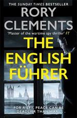 The English Führer: The brand new 2023 spy thriller from the bestselling author of THE MAN IN THE BUNKER