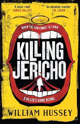 Killing Jericho: The helter-skelter 2023 crime thriller like no other - William Hussey - cover