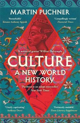 Culture: The surprising connections and influences between civilisations. ‘Genius' - William Dalrymple - Martin Puchner - cover