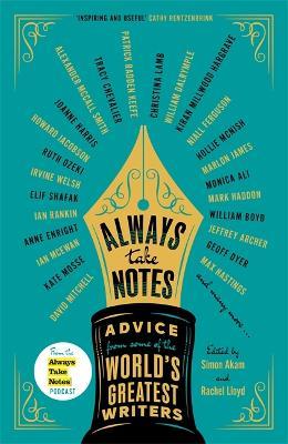 Always Take Notes: Advice from some of the world's greatest writers - Simon Akam,Rachel Lloyd - cover