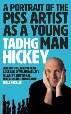 A Portrait of the Piss Artist as a Young Man - Tadhg Hickey - cover