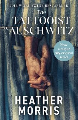 The Tattooist of Auschwitz: Now a major Sky TV series - Heather Morris - cover