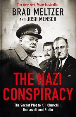 The Nazi Conspiracy: The Secret Plot to Kill Churchill, Roosevelt and Stalin - Brad Meltzer,Josh Mensch - cover