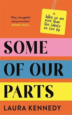 Some of Our Parts: Why we are more than the labels we live by - Laura Kennedy - cover