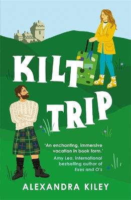 Kilt Trip: Escape to Scotland in this enemies to lovers romance - Alexandra Kiley - cover