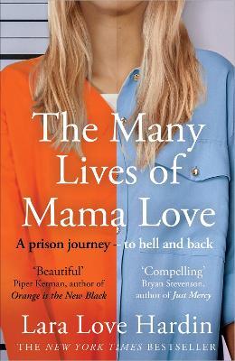 The Many Lives of Mama Love: A Prison Journey - To Hell and Back - Lara Love Hardin - cover