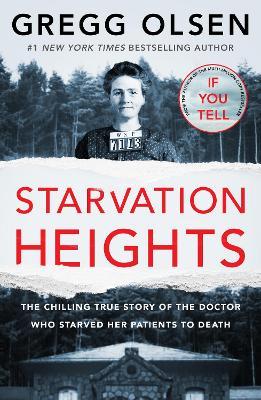 Starvation Heights: The chilling true story of the doctor who starved her patients to death - Gregg Olsen - cover