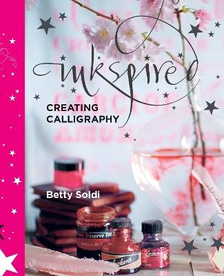 Inkspired: Creating Calligraphy - Betty Soldi - cover