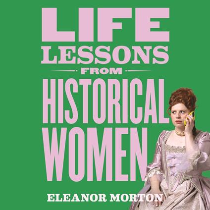 Life Lessons From Historical Women