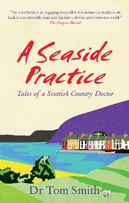 Seaside Practice: Tales of a Scottish Country Doctor - Dr Tom Smith - cover