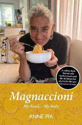 Magnaccioni: My Food... My Italy - Anne Pia - cover