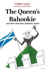 The Queen’s bahookie and other tales from Scotland’s castles