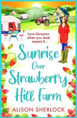 Sunrise over Strawberry Hill Farm: A gorgeous, uplifting cozy small town romance from Alison Sherlock for 2024 - Alison Sherlock - cover