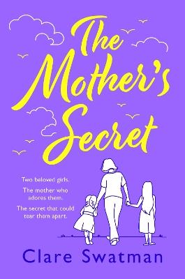 The Mother's Secret: A heartbreaking but uplifting novel from the author of Before We Grow Old - Clare Swatman - cover