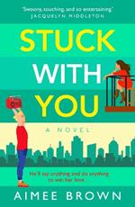 Stuck With You: A BRAND NEW friends-to-lovers romantic comedy from Aimee Brown for summer 2023