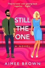 Still The One: A BRAND NEW gorgeously funny romantic comedy from Aimee Brown for 2024