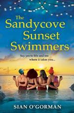 The Sandycove Sunset Swimmers: The BRAND NEW uplifting, feel-good Irish summer read from Sian O'Gorman for 2023