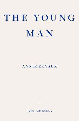 The Young Man – WINNER OF THE 2022 NOBEL PRIZE IN LITERATURE - Annie Ernaux - cover