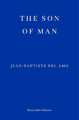 The Son of Man - Jean-Baptiste Del Amo - cover