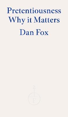 Pretentiousness: Why it Matters - Dan Fox - cover