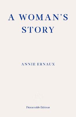 A Woman's Story – WINNER OF THE 2022 NOBEL PRIZE IN LITERATURE - Annie Ernaux - cover