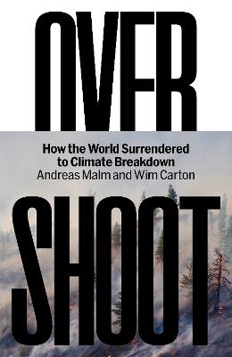 Overshoot: How the World Surrendered to Climate Breakdown - Andreas Malm,Wim Carton - cover