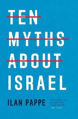 Ten Myths About Israel - Ilan Pappe - cover