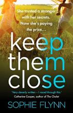 Keep Them Close: A gripping domestic suspense thriller with an incredible twist