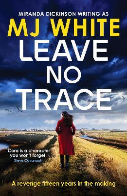 Leave No Trace: A suspenseful, twisty detective novel - MJ White - cover