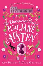 The Unexpected Past of Miss Jane Austen: A page-turning story of adventure, friendship and family