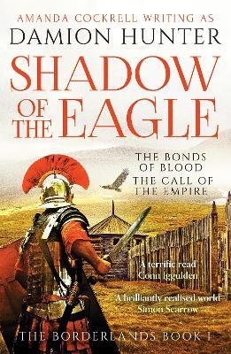 Shadow of the Eagle: 'A terrific read' Conn Iggulden - Damion Hunter - cover