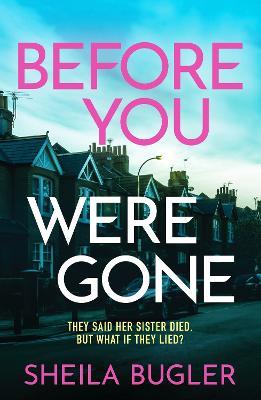 Before You Were Gone: A completely gripping crime thriller packed with suspense - Sheila Bugler - cover