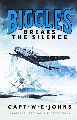 Biggles Breaks the Silence - W. E. Johns - cover