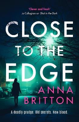 Close to the Edge: An unputdownable British police procedural series - Anna Britton - cover