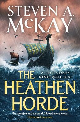 The Heathen Horde: A gripping historical adventure thriller of kings and Vikings in early medieval Britain - Steven A. McKay - cover