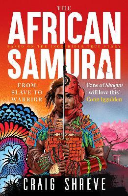 The African Samurai: The incredible story of Yasuke - Craig Shreve - cover