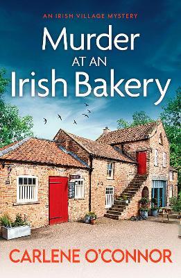 Murder at an Irish Bakery: An utterly charming cosy crime novel - Carlene O'Connor - cover