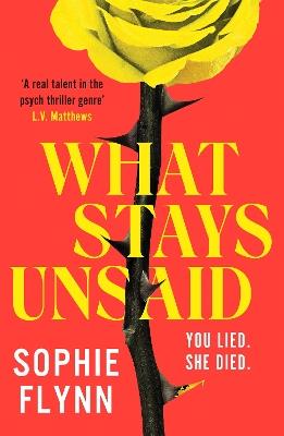 What Stays Unsaid: An unputdownable, twisty psychological thriller that will have you hooked - Sophie Flynn - cover