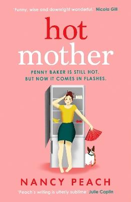 Hot Mother: A funny, relatable read about motherhood, menopause and managing it all - Nancy Peach - cover