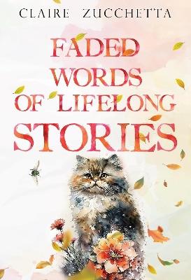 Faded Words of Lifelong Stories - Claire Zucchetta - cover