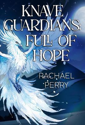 Knave Guardians: Full of Hope - Rachael Perry - cover