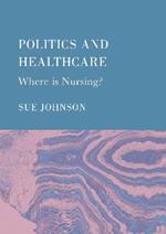 Politics and Healthcare: Where is Nursing?