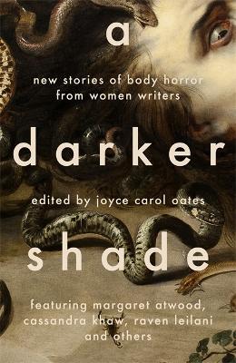 A Darker Shade: New Stories of Body Horror from Women Writers - Joyce Carol Oates - cover
