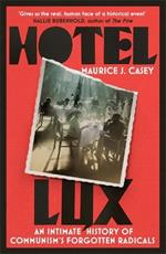 Hotel Lux: An Intimate History of Communism's Forgotten Radicals