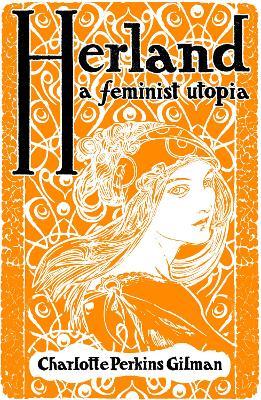 Herland: A Feminist Utopia - Charlotte Perkins Gilman - cover