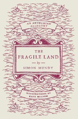 The Fragile Land: An Arthurian Allegory - Simon Mundy - cover