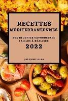 Recettes Mediterraneennes 2022: Des Recettes Savoureuses Faciles A Realiser - Jacques Ville - cover