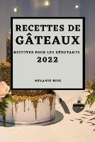 Recettes de Gateaux 2022: Recettes Pour Les Debutants