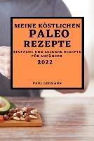 Meine Koestlichen Paleo Rezepte 2022: Einfache Und Leckere Rezepte Fur Anfanger - Paul Lehmann - cover